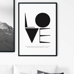 May include: Black and white geometric design of the word "LOVE" with a Bible verse below: "For God so loved the world, that he gave his one and only Son, that whoever believes in him should not perish, but have eternal life." - John 3:16