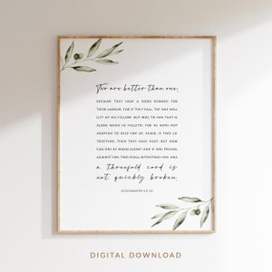 May include: A printable digital download of a Bible verse from Ecclesiastes 4:9-12. The verse is written in black text on a white background with a watercolour illustration of olive branches in the corners. The text reads: "Two are better than one, because they have a good reward for their labour. For if they fall, the one will lift up his fellow: but woe to him that is alone when he falleth: for he hath not another to help him up. Again, if two lie together, then they have heat: but how can one be warm alone? And if one prevail against him, two shall withstand him and a threefold cord is not quickly broken. Ecclesiastes 4:9-12"