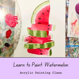 Acrylic Painting Class for Beginners | Learn to Paint with Videos & Printable Files | Watermelon Still Life with Bonus Lesson