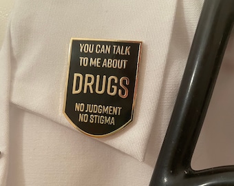 You Can Talk To Me About Drugs Hard Enamel Pin