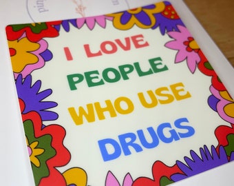 Adesivo "Eu amo pessoas que usam drogas"