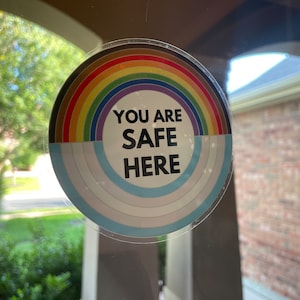 You Are Safe Here Window Sticker