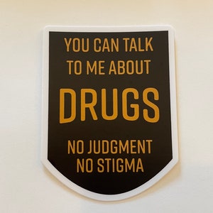You Can Talk To Me About Drugs Sticker