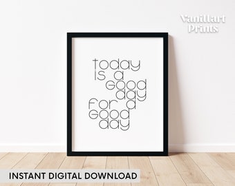 Today is a Good Day For a Good Day Print, Positive Quote Wall Art, Printable Motivational Poster, Modern Bedroom Wall Decor Instant Download