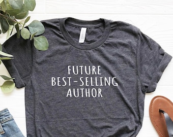 Future Bestselling Author Shirt, Author Shirt, Writer Shirt, Author Gifts, Writer Gifts,