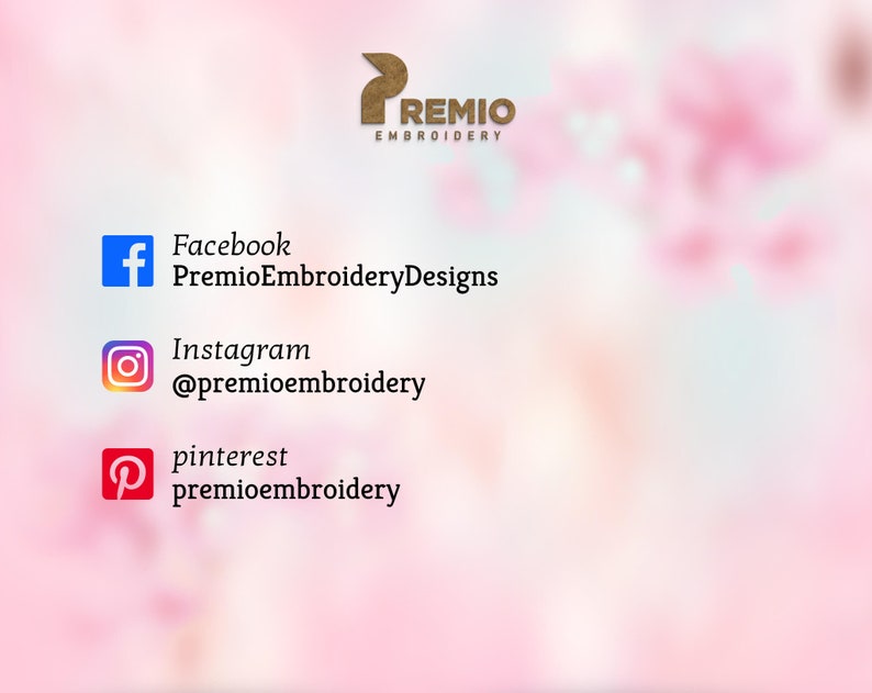 May include: A graphic with social media icons and links for Premio Embroidery Designs. The icons are Facebook, Instagram, and Pinterest. The text includes the company name, Premio Embroidery Designs, and the social media handles @premioembroidery and premioembroidery.