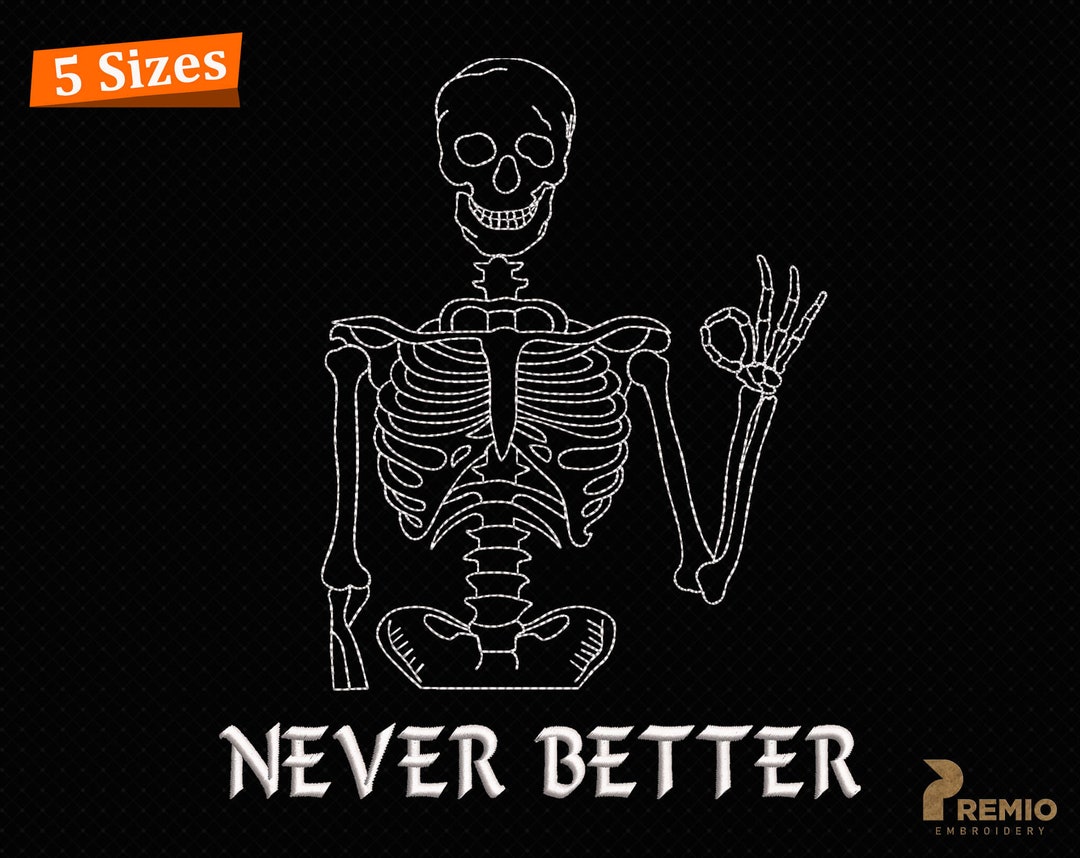 Never Better Skeleton Embroidery Designs, Never Better Skull Spooky