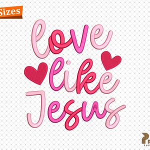 May include: Pink and red embroidery design with the text "Love like Jesus" and two hearts.