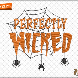 May include: An embroidered design featuring the words "Perfectly Wicked" in orange, set against a spiderweb background. Three small black spiders hang below. The text "3 Sizes" is in the upper left corner.