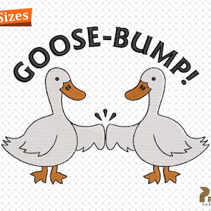 May include: Goose-bump embroidery design featuring two white geese with orange beaks and feet, facing each other and bumping their wings together. The text "GOOSE-BUMP!" is in a black, bold font above the geese.