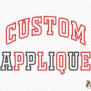 May include: Red and black applique embroidery design with the text "CUSTOM APPLIQUE" in a varsity style font.