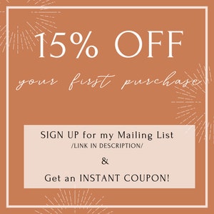 May include: A brown background with white text that reads "15% OFF your first purchase". Below the text is a white box with the text "SIGN UP for my Mailing List /LINK IN DESCRIPTION/ & Get an INSTANT COUPON!"