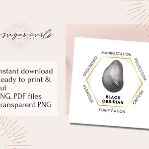May include: Printable black obsidian crystal with a gold hexagonal frame and the words "Grounding, Strength, Manifestation, Protection, Healing, Purification" around the crystal.
