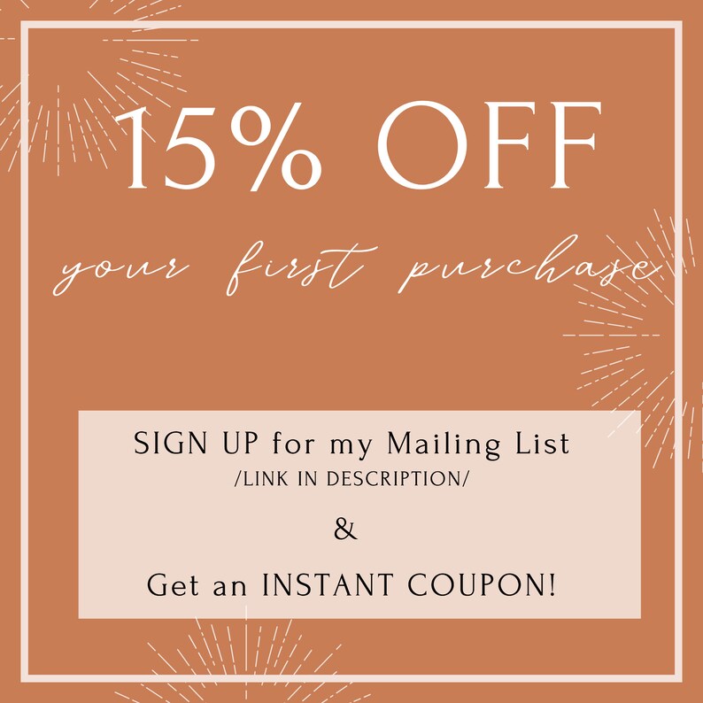 May include: A brown background with white text that reads "15% OFF your first purchase". Below the text is a white box with the text "SIGN UP for my Mailing List /LINK IN DESCRIPTION/ & Get an INSTANT COUPON!"