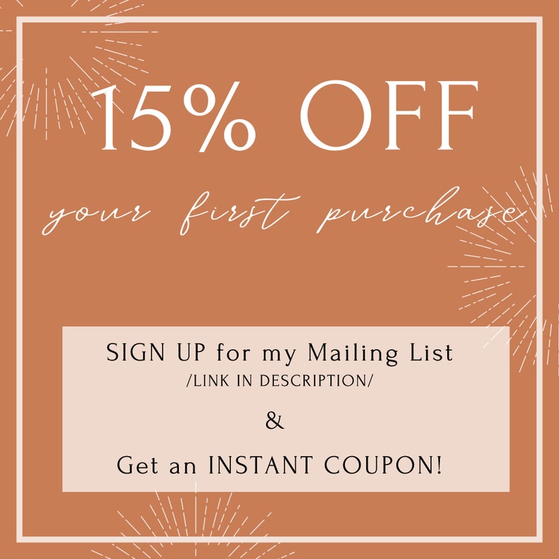 May include: A brown background with white text that reads "15% OFF your first purchase". Below the text is a white box with the text "SIGN UP for my Mailing List /LINK IN DESCRIPTION/ & Get an INSTANT COUPON!"