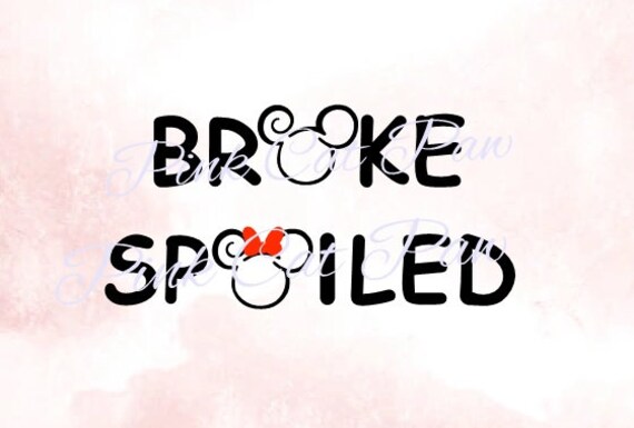 Broke Svg Spoiled Svg Mickey Broke Svg 