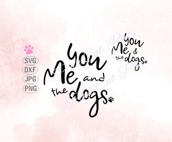 Download You Me And The Dogs Svg Dog Mom Svg Dog Svg Dog Lover Svg Etsy PSD Mockup Templates