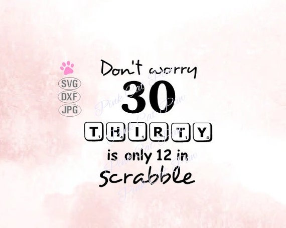 Download 30th Birthday Svg 30th Scrabble Svg Thirty Is Only 12 In Etsy