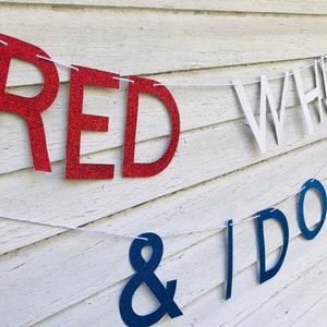 Red, White and Blue, July 4th Bachelorette, Fourth of July, Red ,White and I Do, America, Patriotic Decor, Independence Day, Bachelorette