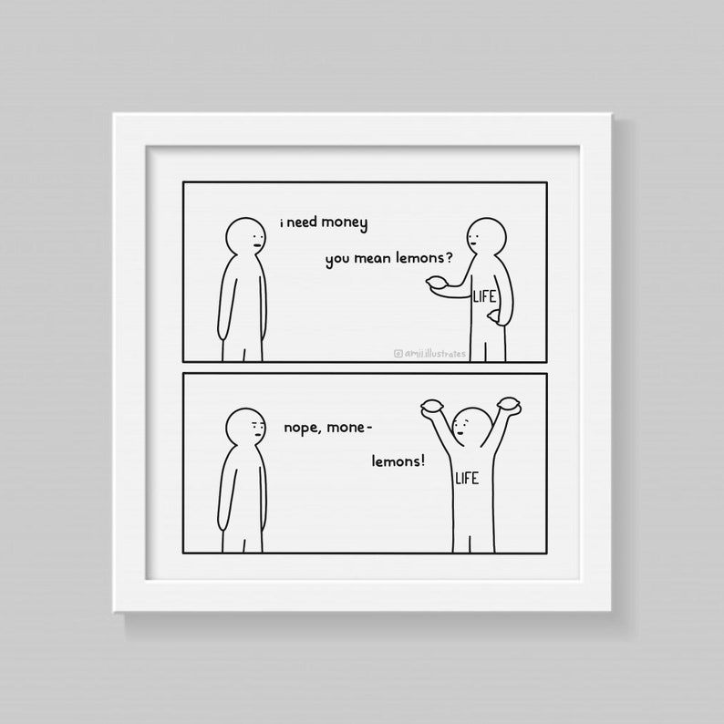Funny comic strip. A person tells life "i need money". life says you mean lemons? Nope, money- Lemons!. Drawn digitally in simplistic cartoon line art style. White frame on grey background.
