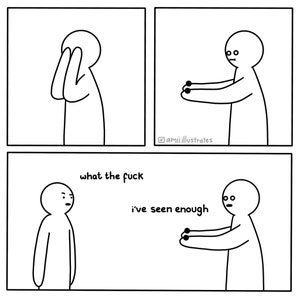 Funny comic strip. A person removes their eyes. Someone watching says "what the fuck". They reply "I've seen enough". Drawn digitally in simplistic cartoon line art style.