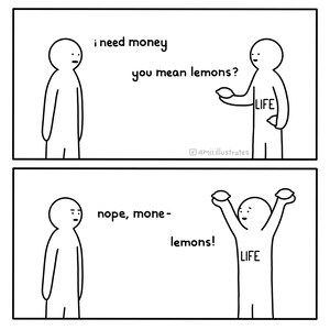 Funny comic strip. A person tells life "i need money". life says you mean lemons? Nope, money- Lemons!. Drawn digitally in simplistic cartoon line art style.