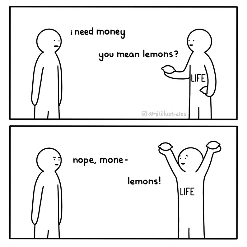 Funny comic strip. A person tells life "i need money". life says you mean lemons? Nope, money- Lemons!. Drawn digitally in simplistic cartoon line art style.