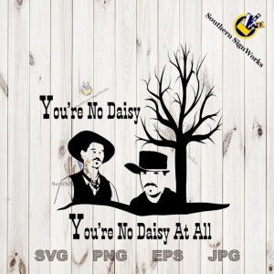 Peut inclure: Graphique noir et blanc avec deux personnages portant des chapeaux et le texte "You're No Daisy" et "You're No Daisy At All". Le design comprend une silhouette d'arbre et des indicateurs de type de fichier : SVG, PNG, EPS et JPG.