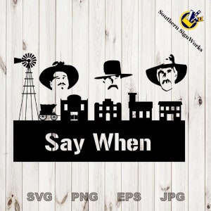 Western - Old West - Doc Holiday - Wyatt Earp - Say When  - SVG files for cnc router and laser engraving