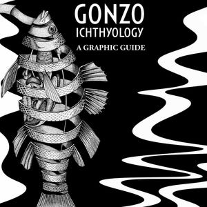 Könnte beinhalten: Schwarz-Weiß-Illustration eines Fisches mit detailliertem, geschichtetem Design. Das Buchcover trägt die Aufschrift "Gonzo Ichthyology: A Graphic Guide" von Milton Love und Jessica Eggers. Der Hintergrund zeigt ein wellenförmiges Muster.