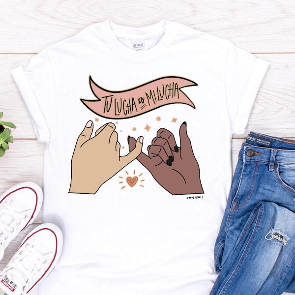 Tu Lucha es Mi Lucha Shirt/ Black Lives Matter Love Protest T-shirt/ Positive Motivational Quote Design/ latinas support Equality Shirt