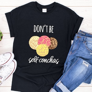 Don&#39;t Be Self Conchas Funny Cute Spanish/ Concha funny Pun Latina Shirt / latinx gift/ Camiseta de concha Short-Sleeve Unisex T-Shirt