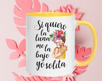 Si quiero la luna me la bajo yo solita/ Funny Latina Gift / Floral Frida Design/ Regalo para Amiga Latina/Latinx Gift/Ceramic Mug with Color