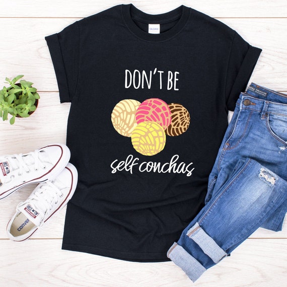 Womens Don't Be Self Conchas Spanish Pun Funny Latinx Shirt Womens Don't Be Self Conchas Spanish Pun Funny Latinx Shirt