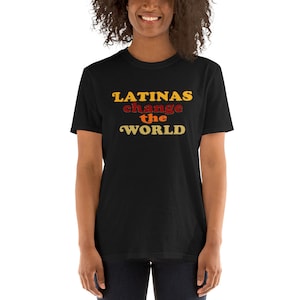 Womens Latinas Change the World Latinx t Shirt/ Latina Af / Proud Latina/ Chingona Af/ Poderosa/ Gift for Latina/ Latinx Shirt