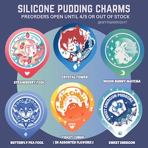 May include: A promotional image for silicone pudding charms. The image features six colorful, cartoon-style designs, each with a unique character or theme. Text includes "SILICONE PUDDING CHARMS" and "PREORDERS OPEN UNTIL 4/5 OR OUT OF STOCK".