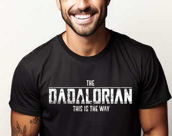 Dadalorian Shirt | Funny Star Wars Shirt For Dad | Father's Day Shirt | Gift For Dad | New Dad Shirt | Birthday Gift For Dad | Daddy Shirt