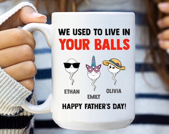Funny 'We Used To Live In Your Balls' Mug | Personalized Dad Gift