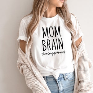 Mom Brain Shirt | The Struggle Is Real | Tired Mom Shirt | Mother&#39;s Day Gift | Gift for Mom | Funny Mom Shirt | Funny Mama Shirt | Mom Tops
