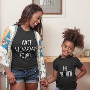 Not Working Today, Me Neither | Mommy and Me | Mom and Me Set | Mommy and me outfits | Mom and Daughter | Mom and Son | Mother&#39;s Day Gift