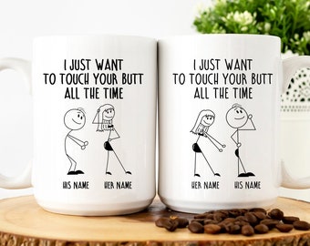 I Just Want To Touch Your Butt All The Time | Valentine Matching Couples Mug Set | Funny Gift For Him | Gift For Her | Customized Mug Names
