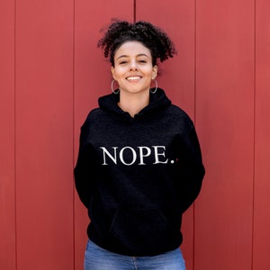 Nope Hoodie | Unisex Funny Hoodie | Attitude Hoodie