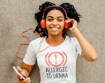 Allergic to Drama | Funny Shirt For Woman | Funny Tee For Women | Drama Free | Funny Gift Shirt | Shirt For Women |  Birthday Gift For Her.