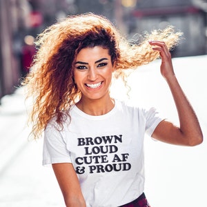 Bruin, luid, schattig AF en trots | Latina Power Shirt | Latina Gift | Latina AF | Spaans shirt | Mexicaans Morena Shirt | Grappig Latina Shirt
