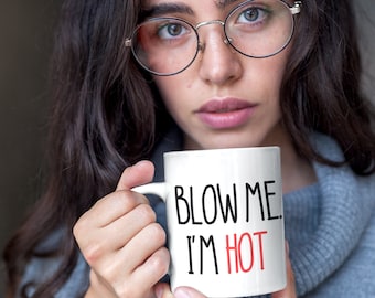 Blow Me, I'm Hot | Funny Valentines Gift | Naughty Couples Gift | Funny Gift For Her | Naughty Mug |  Naughty Gift For Her