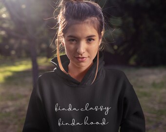 Kinda Classy Kinda Hood Unisex Hoodie, Lustiges Geschenk
