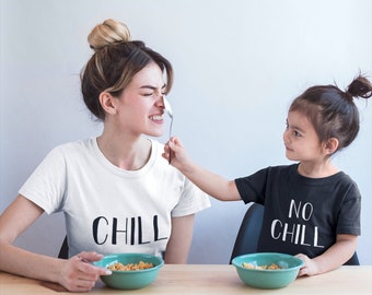 Chill-No Chill | Mommy & Me Set | Mom And Daughter Coordinated | Mother Daughter Shirts | Mother Son Shirts