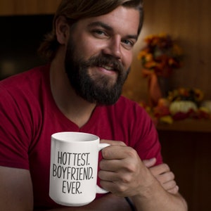 Hottest Boyfriend Ever | Hot Boyfriend Mug | Gift for Boyfriend | Gift for Him | Boyfriend Cute Gift | Boyfriend Valentines Gift