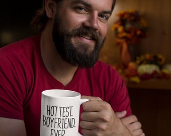 Hottest Boyfriend Ever | Hot Boyfriend Mug | Gift for Boyfriend | Gift for Him | Boyfriend Cute Gift | Boyfriend Valentines Gift