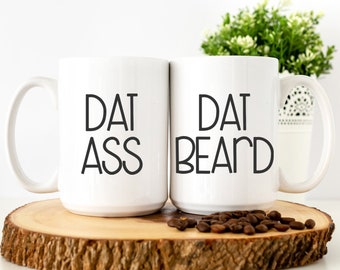 Dat Ass - Dat Beard | Valentines Gift | Valentines Mug | Lovers Coffee Mug |Gift for Him | Gift for Her | Gift For Boyfriend | Husband Gift
